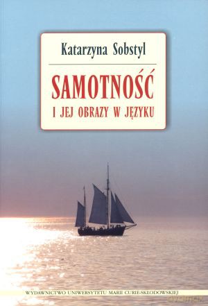 Samotność i jej obrazy w języku - Katarzyna Sobstyl [KSIĄŻKA]