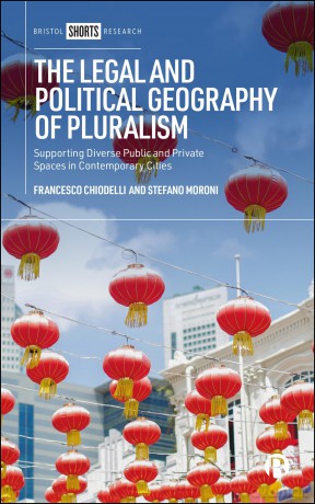 The Legal and Political Geography of Pluralism: Supporting Diverse Public and Private Spaces in Contemporary Cities (Bristol Shorts Research) - Francesco Chiodelli [KSIĄŻKA]