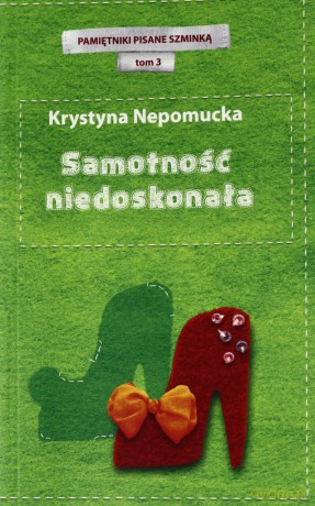 Samotność niedoskonała. Pamiętniki pisane szminką. Tom 3 - Krystyna Nepomucka [KSIĄŻKA]
