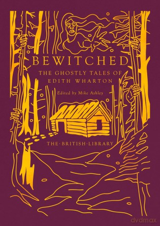Bewitched: The Ghostly Tales of Edith Wharton: 18 (British Library Gilded Nightmares) - Mike Ashley [KSIĄŻKA]