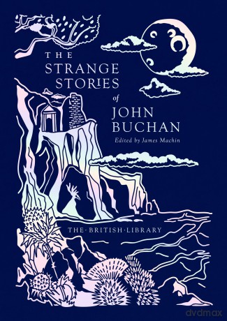 The Strange Stories of John Buchan: 20 (British Library Gilded Nightmares) - John Buchan [KSIĄŻKA]