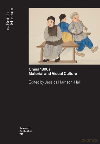 China's 1800s: Material and Visual Culture (British Museum Research Publications) - Jessica Harrison-Hall [KSIĄŻKA]