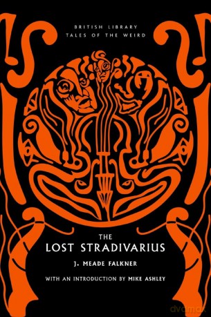 The Lost Stradivarius: 63 (British Library Tales of the Weird) - J. Meade Falkner [KSIĄŻKA]