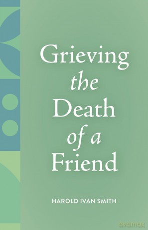 Grieving the Death of a Friend: 3 - Harold Ivan Smith [KSIĄŻKA]