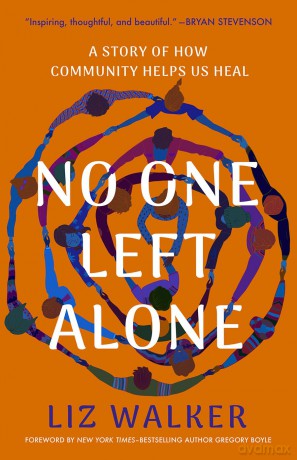 No One Left Alone: A Story of How Community Helps Us Heal - Liz Walker [KSIĄŻKA]