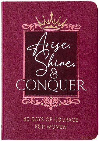 Arise, Shine, and Conquer: 40 Days of Courage for Women - Myshel Wilkins [KSIĄŻKA]