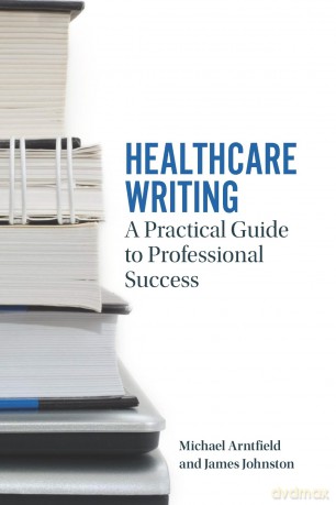 Healthcare Writing: A Practical Guide to Professional Success - Michael A. Arntfield [KSIĄŻKA]
