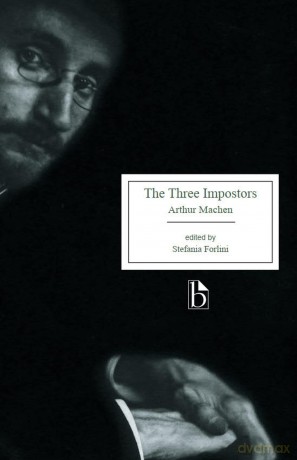 The Three Impostors; or The Transmutations - Arthur Machen|Stefania Forlini (editor) [KSIĄŻKA]