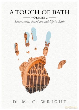 A Touch of Bath Volume 2: Short Stories based Around Life In Bath - D. M. C. Wright [KSIĄŻKA]