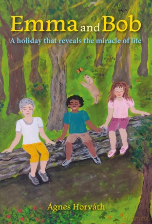 Emma and Bob: A holiday that reveals the miracle of life - A Golden Wizard Book Prize Winner 2024 - Ágnes Horváth [KSIĄŻKA]