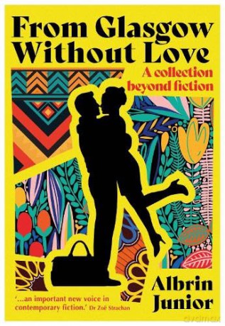 From Glasgow Without Love :A Collection beyond fiction - Albrin Junior [KSIĄŻKA]