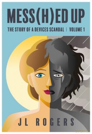 Mess(H)ed Up: The Story Of A Device Scandel Volune 1: The Story Of A Device Scandal Volume 1 - J L Rogers [KSIĄŻKA]