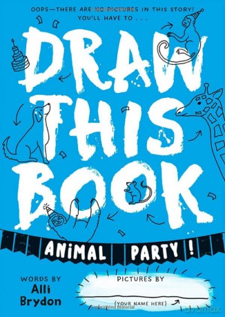 Animal Party (Draw This Book): A picture book about animals that YOU can draw! - Alli Brydon [KSIĄŻKA]