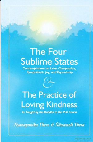The Four Sublime States: AND the Practice of Loving Kindness - Metta - Venerable Nyanaponika A. Thera [KSIĄŻKA]