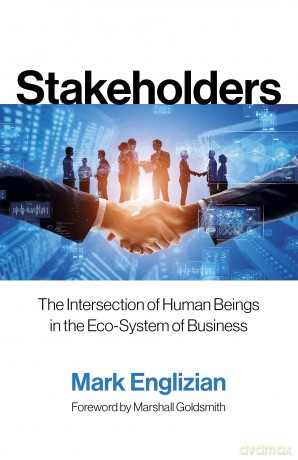 Stakeholders: The Intersection of Human Beings in the Eco-System of Business - Mark Englizian [KSIĄŻKA]