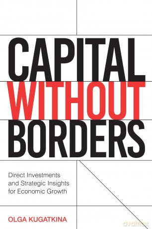 Capital Without Borders: Direct Investments and Strategic Insights for Economic Growth - Olga Kugatkina [KSIĄŻKA]
