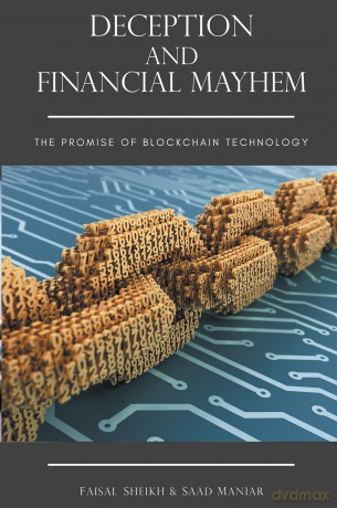 Deception and Financial Mayhem: The Promise of Blockchain Technology - Dr. Faisal Sheikh [KSIĄŻKA]