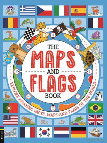 The Maps and Flags Book: Explore amazing facts, maps and flags of the world - Joe Fullman [KSIĄŻKA]