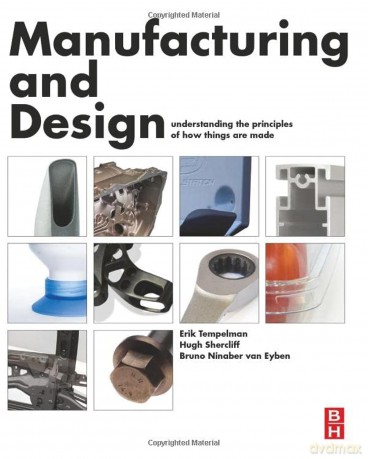 Manufacturing and Design: Understanding the Principles of How Things Are Made - Erik Tempelman [KSIĄŻKA]