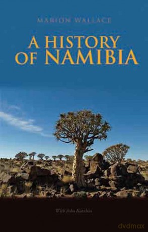 A History of Namibia: From the Beginning to 1990 - Marion Wallace [KSIĄŻKA]