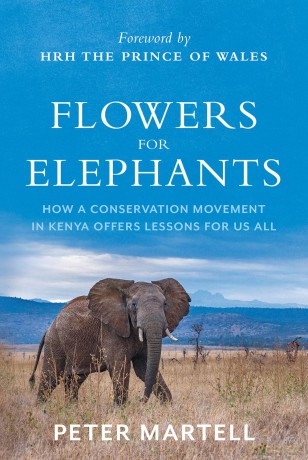 Flowers for Elephants: How a Conservation Movement in Kenya Offers Lessons for Us All - Peter Martell [KSIĄŻKA]