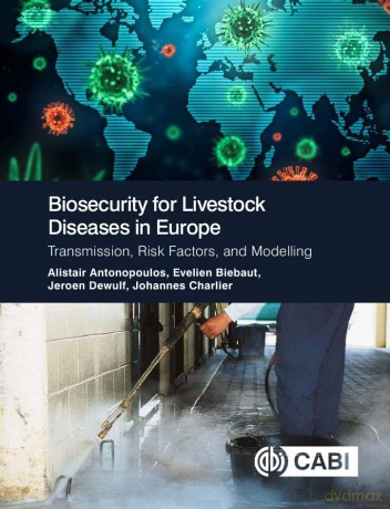 Biosecurity for Livestock Diseases in Europe: Transmission, Risk Factors, and Modelling - Dr Alistair Antonopoulos [KSIĄŻKA]