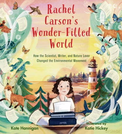 Rachel Carson's Wonder-Filled World: How the Scientist, Writer, and Nature Lover Changed the Environmental Movement - Kate Hannigan [KSIĄŻKA]