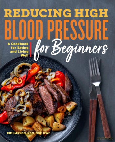 Reducing High Blood Pressure for Beginners: A Cookbook for Eating and Living Well - Kim Larson [KSIĄŻKA]