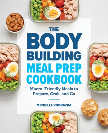 The Bodybuilding Meal Prep Cookbook: Macro-Friendly Meals to Prepare, Grab, and Go - Michelle Vodrazka [KSIĄŻKA]