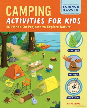 Camping Activities for Kids: 20 Hands-On Projects to Explore Nature (Science Scouts) - Steve Lemig [KSIĄŻKA]