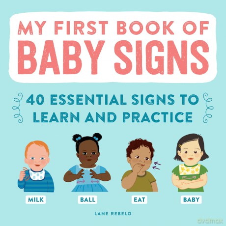 My First Book of Baby Signs: 40 Essential Signs to Learn and Practice - Lane Rebelo [KSIĄŻKA]