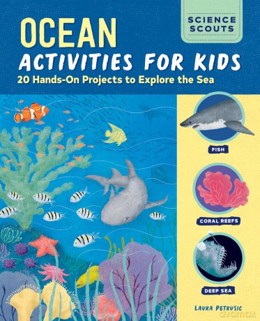 Ocean Activities for Kids: 20 Hands-On Projects to Explore the Sea (Science Scouts) - Laura Petrusic [KSIĄŻKA]