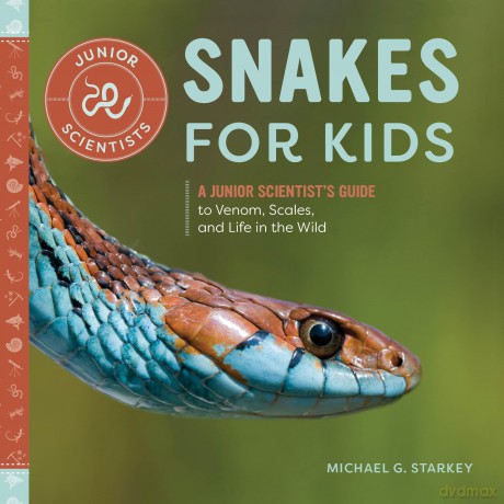 Snakes for Kids: A Junior Scientist's Guide to Venom, Scales, and Life in the Wild - Michael Starkey [KSIĄŻKA]