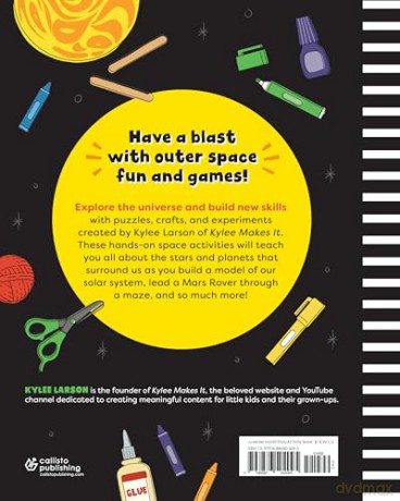 Space Activities for Kids: 50 Cosmic Crafts, Games, and Puzzles! - Kylee Larson [KSIĄŻKA]