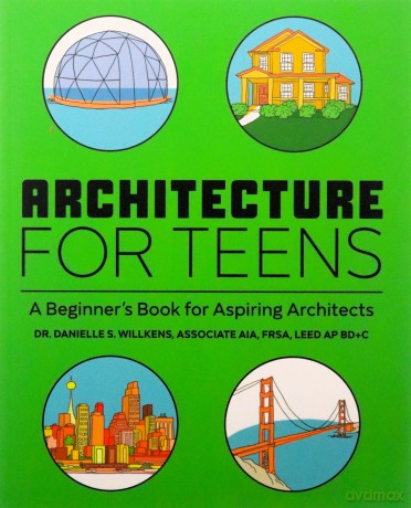 Architecture for Teens: A Beginner's Book for Aspiring Architects - Danielle Willkens [KSIĄŻKA]