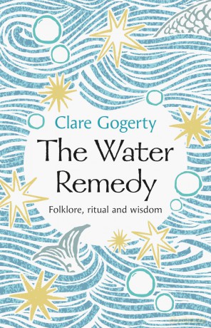 The Water Remedy: Folklore, ritual and wisdom - Clare Gogerty [KSIĄŻKA]