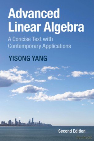 Advanced Linear Algebra: A Concise Text with Contemporary Applications - Yang [KSIĄŻKA]