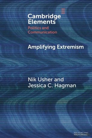 Amplifying Extremism: Small Town Politicians, Media Storms, and American Journalism (Elements in Politics and Communication) - Nik Usher [KSIĄŻKA]
