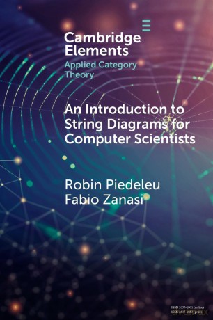 An Introduction to String Diagrams for Computer Scientists (Elements in Applied Category Theory) - Robin Piedeleu [KSIĄŻKA]