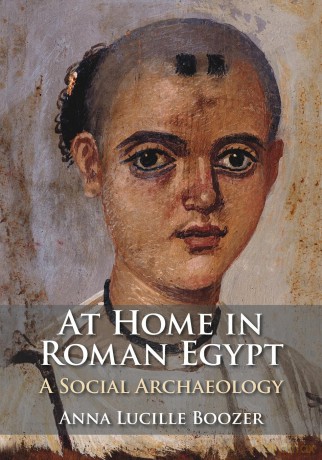 At Home in Roman Egypt: A Social Archaeology - Anna Lucille Boozer [KSIĄŻKA]