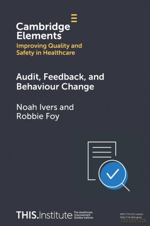 Audit, Feedback, and Behaviour Change (Elements of Improving Quality and Safety in Healthcare) - Noah Ivers [KSIĄŻKA]