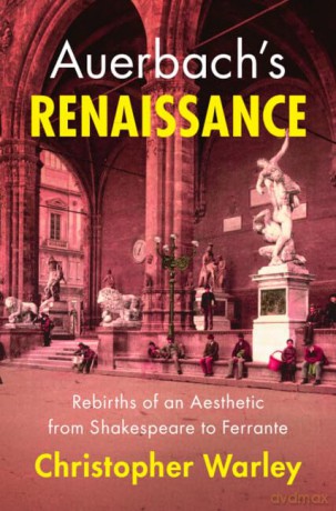 Auerbach's Renaissance: Rebirths of an Aesthetic from Shakespeare to Ferrante - Chris Warley [KSIĄŻKA]