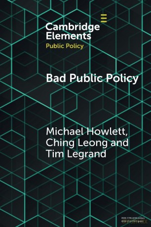 Bad Public Policy: Malignity, Volatility and the Inherent Vices of Policymaking (Elements in Public Policy) - Howlett [KSIĄŻKA]