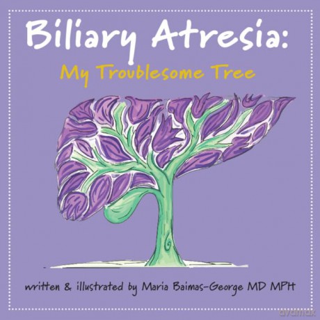 Biliary Atresia: My Troublesome Tree (The Strength of My Scars) - Maria Baimas-George [KSIĄŻKA]