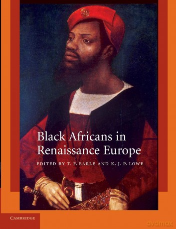 Black Africans in Renaissance Europe - T. F. Earle [KSIĄŻKA]
