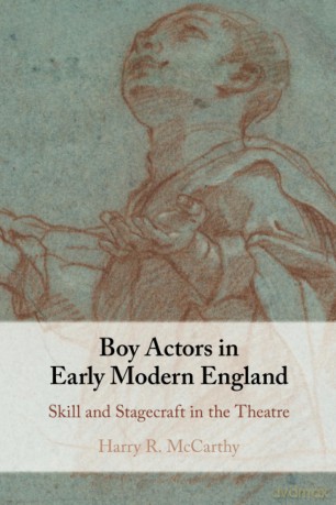 Boy Actors in Early Modern England: Skill and Stagecraft in the Theatre - Harry R. McCarthy [KSIĄŻKA]