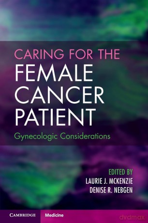 Caring for the Female Cancer Patient: Gynecologic Considerations - Denise R. Nebgen Edited by Laurie J. Mckenzie [KSIĄŻKA]