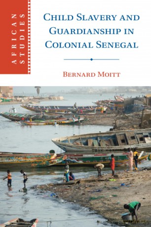Child Slavery and Guardianship in Colonial Senegal: 165 (African Studies, Series Number 165) - Moitt [KSIĄŻKA]