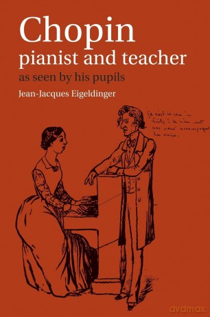 Chopin: Pianist and Teacher: As Seen By His Pupils - Jean-Jacques Eigeldinger [KSIĄŻKA]