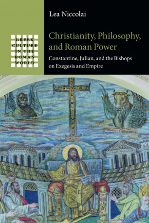 Christianity, Philosophy, and Roman Power: Constantine, Julian, and the Bishops on Exegesis and Empire (Greek Culture in the Roman World) - Lea Niccolai [KSIĄŻKA]